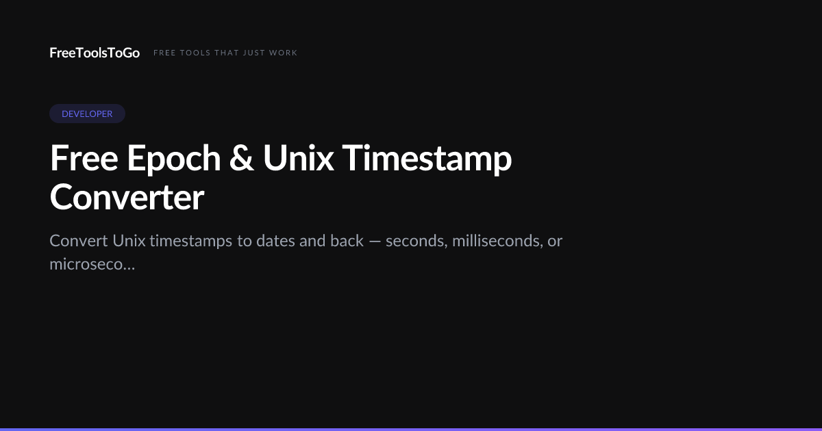 Free Epoch & Unix Timestamp Converter | FreeToolsToGo
