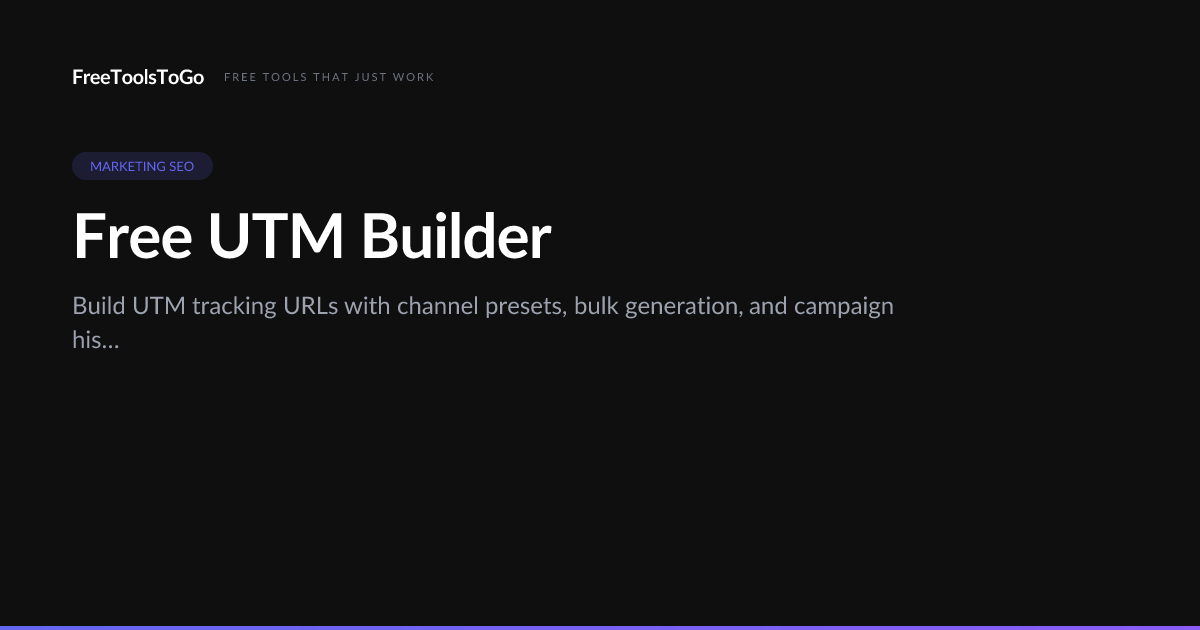Free UTM Builder — GA4 Campaign URL Generator | FreeToolsToGo